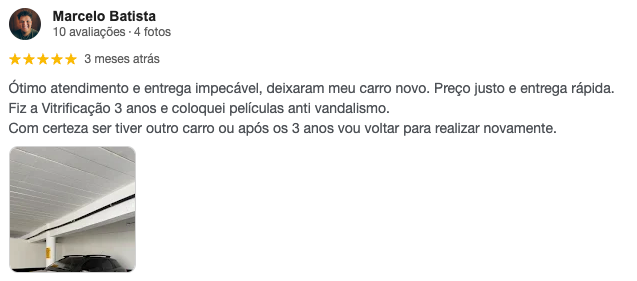 Avaliação de Marcelo Batista: 5 estrelas, ótimo atendimento e entrega impecável, vitrificação 3 anos e película antivandalismo